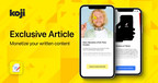 Creator Economy Platform Koji Announces "Exclusive Article" App...