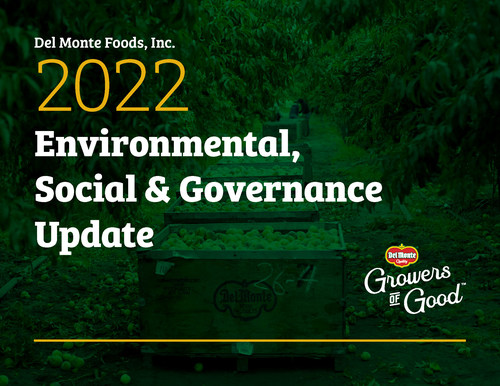 In Fiscal Year 2022, Del Monte Foods advanced its ESG goals by establishing new and continued partnerships and programs that bolster its commitment to being Growers of Good – for people, the planet and communities.