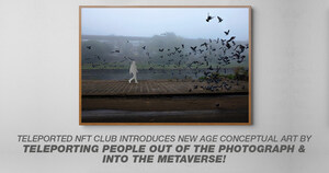 Teleported NFT Club introduces new age conceptual art by teleporting people out of the photograph &amp; into the metaverse!