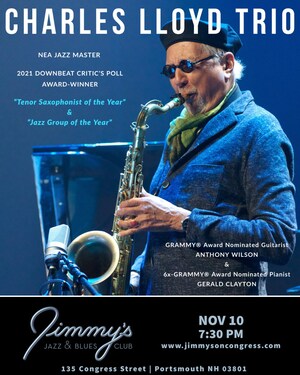 Jimmy's Jazz &amp; Blues Club Features NEA Jazz Master &amp; Legendary Saxophonist, Composer &amp; Bandleader CHARLES LLOYD and his Acclaimed Trio on Thursday November 10 at 7:30 P.M.