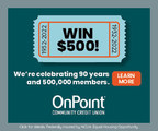 OnPoint Community Credit Union Celebrates 90 Years and 500,000 Members with $500 Giveaways
