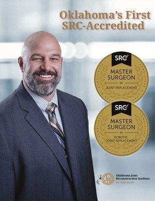 Paul Brian Jacob, DO becomes first in Oklahoma to achieve SRC’s  
Master Surgeon in Joint Replacement and Robotic Joint Replacement Accreditations.