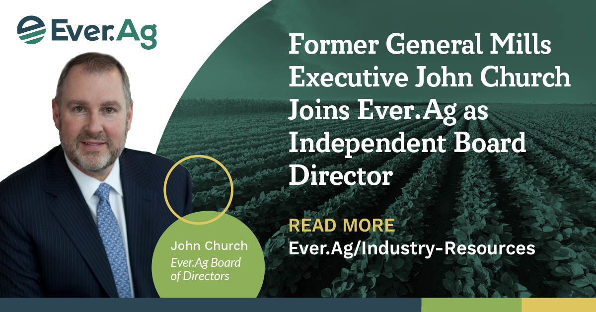Former General Mills Executive John Church Joins Ever.Ag as Independent Board Director Former General Mills Executive John Church Joins Ever.Ag as Independent Board Director