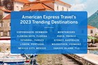 American Express Travel's 2023 Trending Destinations Unveils Trips for Every Type of Traveller