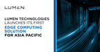 LUMEN TECHNOLOGIES LAUNCHES ITS FIRST EDGE COMPUTING SOLUTION FOR ASIA PACIFIC