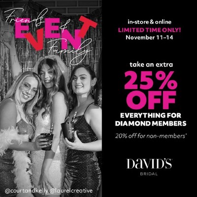 David's Bridal announces their epic Friends and Family event is back by popular demand. Friday, November 11 through Monday, November 14 take an extra 25% off everything (yes everything) for Diamond members and 20% off for non-members.
