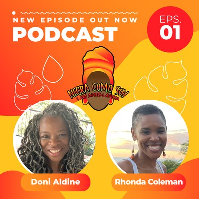 Doni Aldine, CEO of Culturs Lifestyle Network and Dr. Rhonda Coleman, hosts of the "Negra Como Soy" segment of the new podcast, "Destinations with Doni"