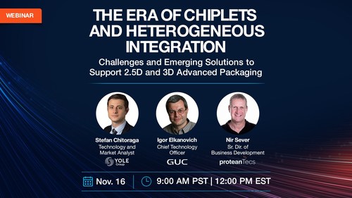 Yole Group, GUC and proteanTecs will hold a Nov. 16 webinar on chiplets, heterogeneous integration and 2.5D and 3D advanced packaging.
