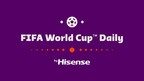 FIFA+ et Hisense annoncent la diffusion de l'émission FIFA World Cup Daily, by Hisense pour susciter l'intérêt des partisans tout au long de la Coupe du Monde de la FIFA, Qatar 2022™