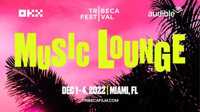 TRIBECA ANNOUNCES MIAMI MUSIC LOUNGE DECEMBER 1-4, 2022 TRIBECA ANNOUNCES MIAMI MUSIC LOUNGE DECEMBER 1-4, 2022