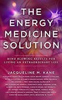 Brave Healer Productions Announces Publication of The Energy Medicine Solution