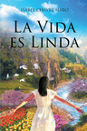 Isabel Chavez Haro's new book "La Vida es Linda" is a gripping read that explains death in a sensitive, caring, and beautiful manner