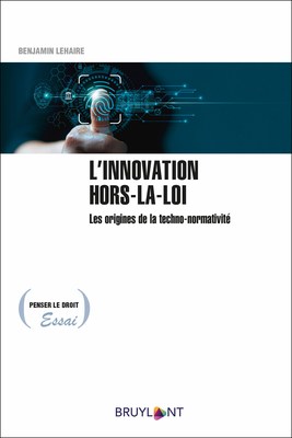 L’innovation hors-la-loi : les origines de la techno-normativité (auteur : Benjamin Lehaire, professeur à l'École des sciences de l'administration à l'Université TÉLUQ). (Groupe CNW/Université TÉLUQ)