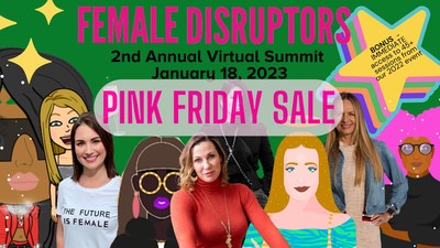 Female Disruptors Announces its 2nd Annual Virtual Summit tickets are officially on sale for January 18, 2023. More than 30+ diverse and multi-generational speakers from around the globe. Pink Friday (the new Black Friday) tickets are on sale for a special $197 until November 30th.