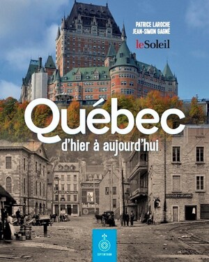 Le Soleil lance Québec, d'hier à aujourd'hui, le livre