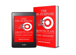 New Book Announcement, "The On Purpose Growth Plan: Architecting a High Performance Life" Delivers Life-changing, High-Performance Personal Leadership Strategies and Solutions