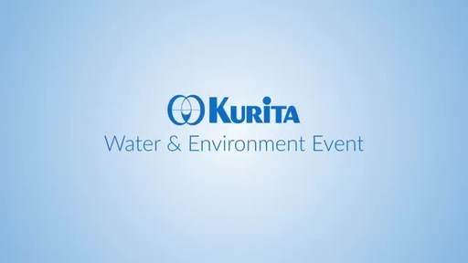 Kurita Water &amp; Environment Events: Kurita Group will hold global "Kurita Water &amp; Environment Events" around the world between November 2022 and March 2023