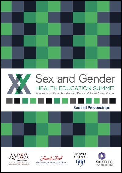Proceedings of 4th Sex and Gender Education Summit presented by by American Medical Women's Association, Mayo Clinic, Laura Bush Institute for Women's Health, and Southern Indiana University School of Medicine. Read Proceedings: https://www.sghesummit.com/