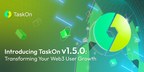 Introducing TaskOn v1.5.0: Transforming Your Web3 User Growth