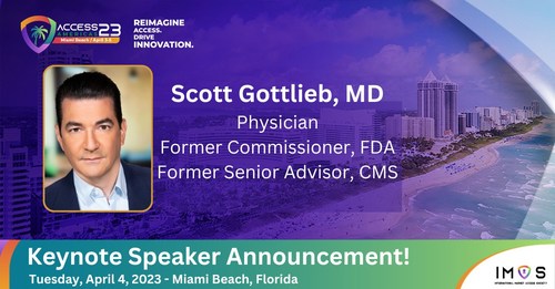 Dr Scott Gottlieb, former FDA Commissioner, will deliver the opening keynote address at the International Market Access Society's ACCESS 2023 Annual Meeting & Expo in Miami: April 3-5, 2023.