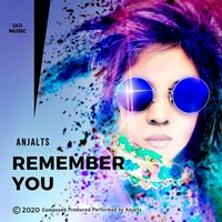 'Remember You' 2020 Version. Image Courtesy of IXOmusic/Anjalts.