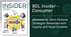 The BGL Consumer Insider -- eCommerce: Omni-Channel Strategies Rewarded with Loyalty and Value Creation