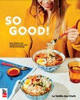 SO GOOD! Easy, delicious, and inexpensive recipes that will get you cooking - La Tablée des Chefs