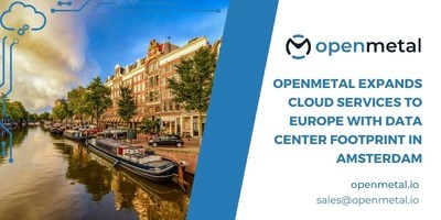 OpenMetal Expands Cloud Services to Europe with Data Center Footprint in Amsterdam