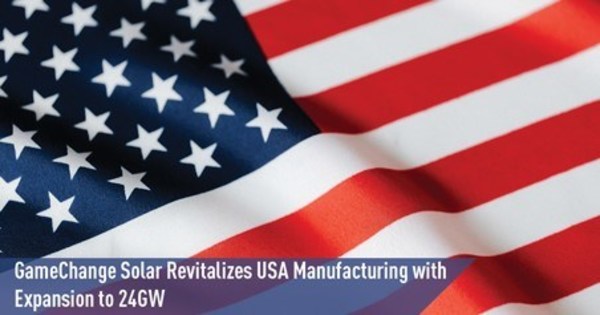 GameChange Solar Revitalizes USA Manufacturing with Expansion To 24GW