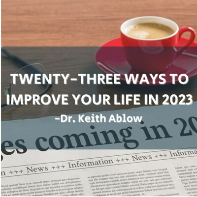 Dr. Keith Ablow has released a free guide to making 2023 a year of growth and success. Dr. Ablow has vast experience working with leaders across America, including Presidential Cabinet Members and members of First Families, as well as CEOs of Fortune 500 Companies, to optimize their lives and businesses. Contact Dr. Ablow at info@keithablow.com.