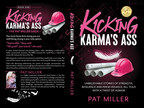 Pat Miller's book, "Kicking Karma's Ass: Unbelievable Stories of Strength, Resilience, and Perseverance, All Told with a Twist of Humor" became a #1 International Best Seller on December 12, 2022