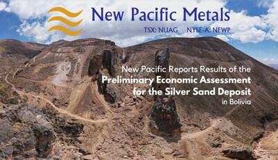 New Pacific Metals Reports Results of the Preliminary Economic Assessment of the 100% Owned Silver Sand Deposit, Bolivia (CNW Group/New Pacific Metals Corp.)