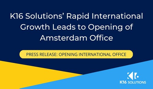 K16 Solutions' Rapid International Growth Leads to Opening of Amsterdam Office