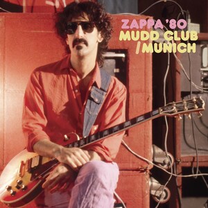 FROM NIGHTCLUB TO ARENA: FRANK ZAPPA'S SHORT-LIVED 1980 LINEUP SHOWCASED ON LATEST VAULT TREASURE, 'ZAPPA '80: MUDD CLUB/MUNICH'