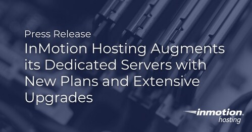 InMotion Hosting Augments its Dedicated Servers with New Plans and Extensive Upgrades