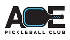 ACE PICKLEBALL CLUB, STATE-OF-THE-ART PICKLEBALL FRANCHISE COMPANY, EXPANDS WITH 50 NEW LOCATIONS PLANNED ACROSS THE US