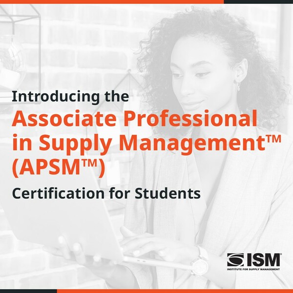 ISM introduces Associate Professional in Supply Management (APSM) certification for supply chain students