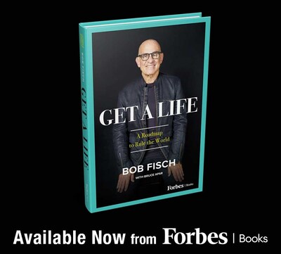 Bob Fisch Releases Get a Life with Forbes Books