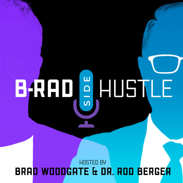 B-Rad Side Hustle Podcast hosted by Brad Woodgate & Dr. Rod Berger (CNW Group/Brad Woodgate)