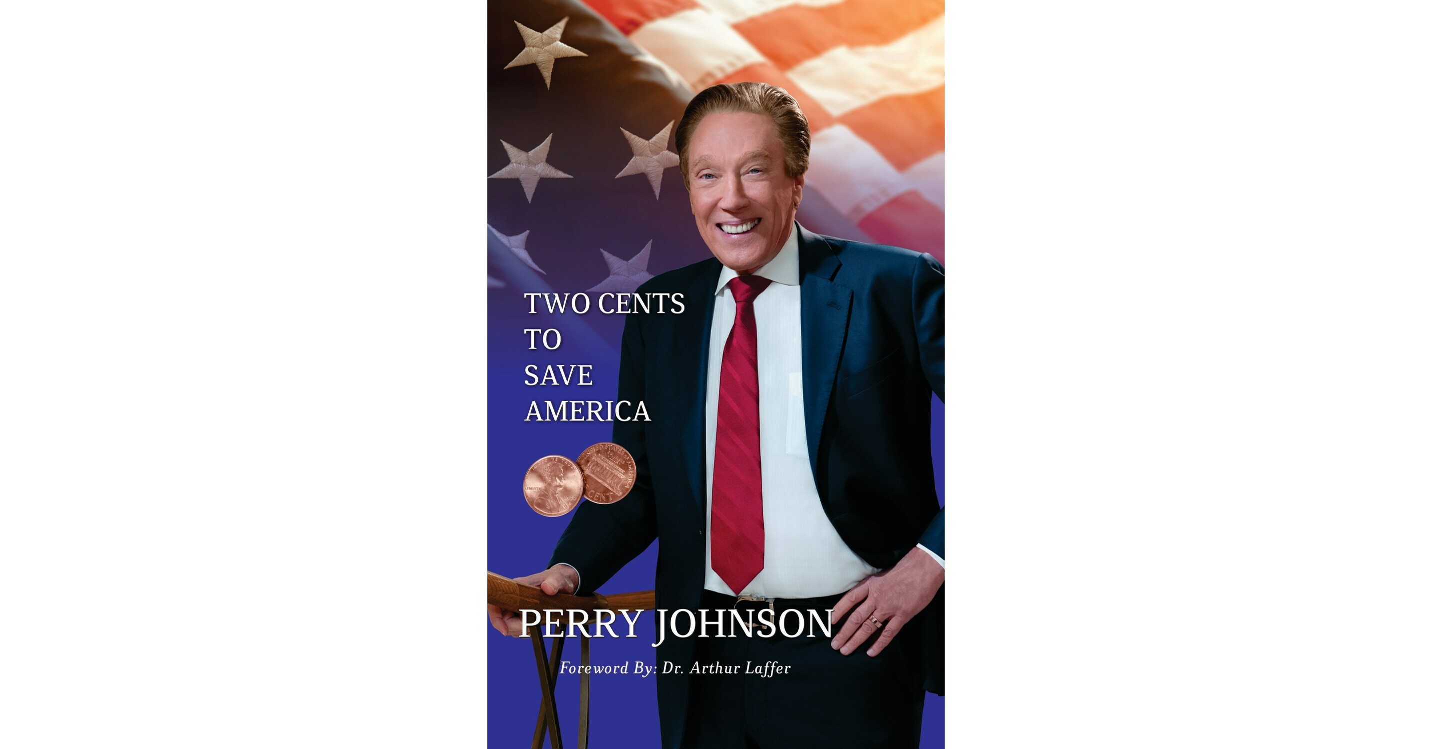 New Book from Perry Johnson, “Two Cents to Save America,” Outlines Comprehensive Plan to Rescue the American Economy