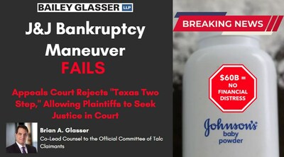 J&J Bankruptcy Maneuver Fails, Brian Glasser, Bailey & Glasser, LLP as Co-Lead Counsel to the Official Committee of Talc Claimants