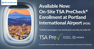 Check TSA PreCheck on-site enrollment by IDEMIA at PDX, located after the North Security Checkpoint, near Gate E2. Please note that this is for departing ticketed passengers only, as the enrollment carts are located past the airport security checkpoint.