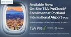 On-Site TSA PreCheck® Enrollment Initiative Launches at Portland International Airport for Ticketed Travelers