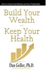 Independent Investors: "It's Not Your Fault" Says Dr. Dan Geller, Author of "Build Your Wealth and Keep Your Health"