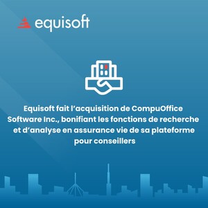 Equisoft fait l'acquisition de CompuOffice Software Inc., bonifiant les fonctions de recherche et d'analyse en assurance vie de sa plateforme pour conseillers