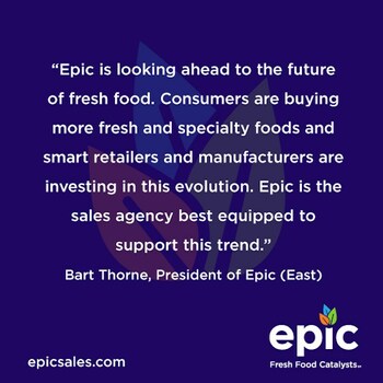Epic Sales Partners is the Fresh Food Sales Agency Best Equipped to Help Food & Specialty Manufacturers and Grocery Retailers Meet Increasing Customer Demand for Fresh Food