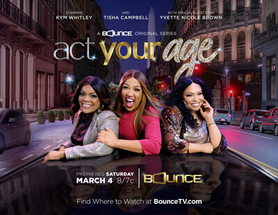 The series premiere of 'Act Your Age' is Saturday, March 4 at 8 p.m. ET on Bounce TV.  Visit BounceTV.com for local channel listing.