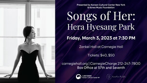 Korean Cultural Center New York presents celebrated Soprano Hera Hyesang Park's Zankel Hall at Carnegie Hall debut with Songs of Her