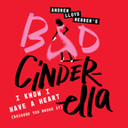 A NEW SINGLE FROM ANDREW LLOYD WEBBER'S HIGHLY ANTICIPATED NEW BROADWAY MUSICAL "BAD CINDERELLA" RELEASED JUST IN TIME FOR VALENTINE'S DAY