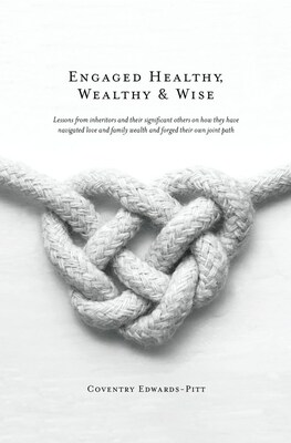 Engaged Healthy, Wealthy & Wise
Lessons from inheritors and their significant others on how they have navigated love and family wealth and forged their own joint path